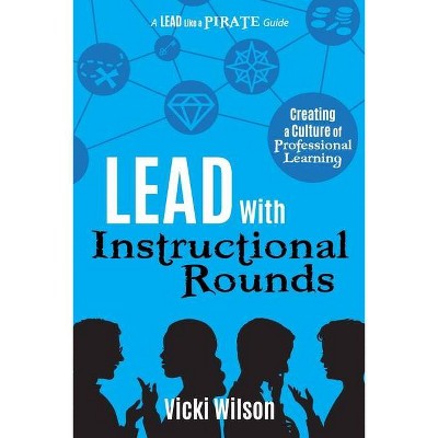 Lead with Instructional Rounds - by  Vicki Wilson (Paperback)