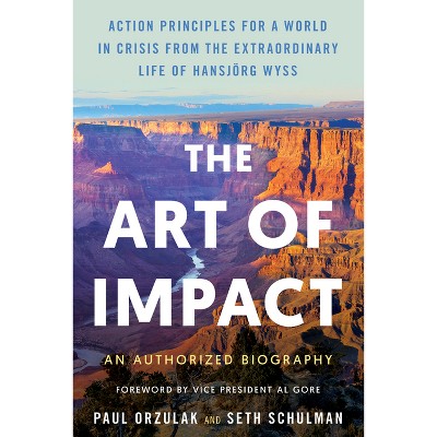 The Art of Impact - by  Paul Orzulak & Seth Schulman (Hardcover)