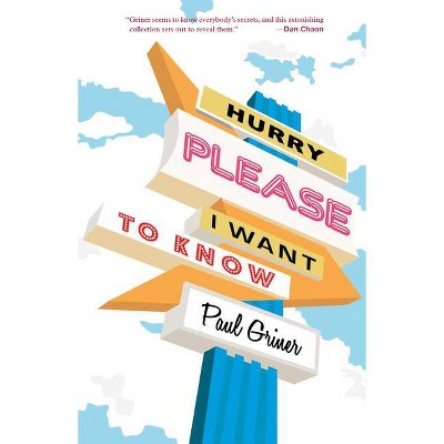 Hurry Please I Want to Know - by  Paul Griner (Paperback)