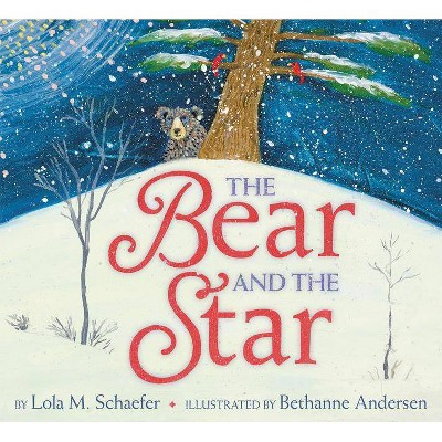 The Bear and the Star - by  Lola M Schaefer (Hardcover)