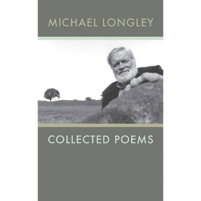 Collected Poems Michael Longley - (Paperback)