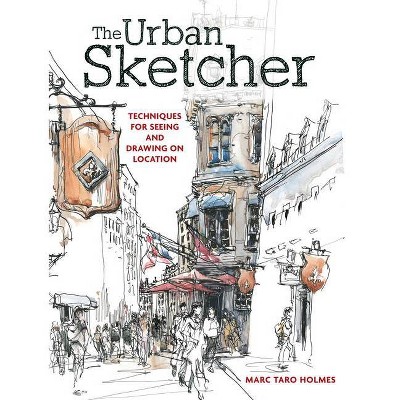 The Urban Sketcher - by  Marc Taro Holmes (Paperback)