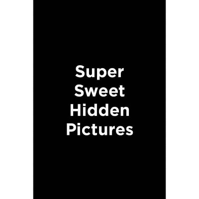 Super Sweet Hidden Pictures - (Highlights Hidden Pictures Coloring Kits) (Hardcover)