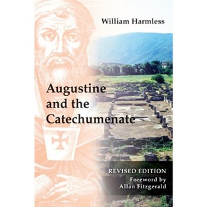 Augustine and the Catechumenate - by  William Harmless (Paperback) - 1 of 1