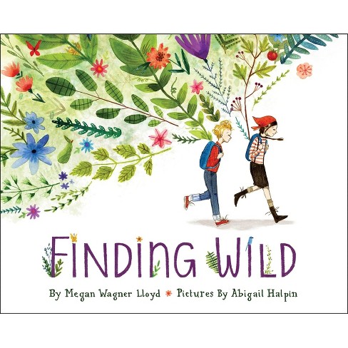 Finding Wild - by  Megan Wagner Lloyd (Hardcover) - image 1 of 1