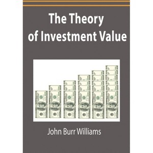 The Theory of Investment Value - by  John Burr Williams (Paperback) - 1 of 1