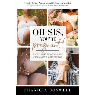 Oh Sis, You're Pregnant! - by  Shanicia Boswell (Paperback)