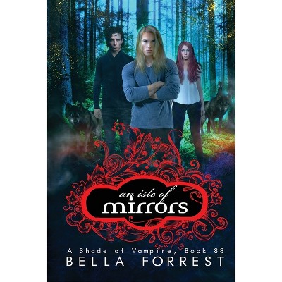 An Isle of Mirrors - (Shade of Vampire) by  Bella Forrest (Paperback)