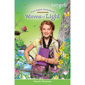 Waves of Light - (Faithgirlz / From Sadie's Sketchbook) by  Naomi Kinsman (Paperback) - 1 of 1