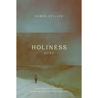 Holiness Here - by  Karen Stiller (Paperback)