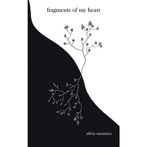 Fragments of My Heart - by  Silvia Samanta (Paperback) - 1 of 1
