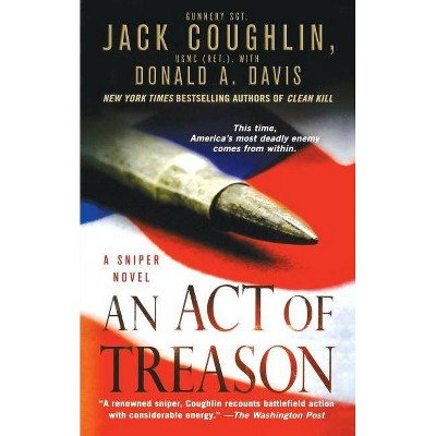 An Act of Treason - (Kyle Swanson Sniper Novels) by  Jack Coughlin & Donald A Davis (Paperback)