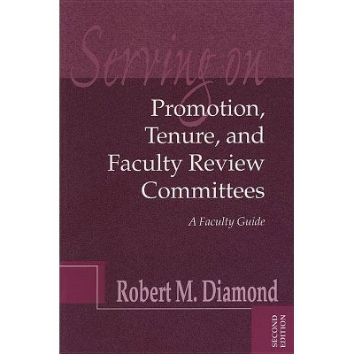 Serving on Promotion, Tenure, and Faculty Review Committees - (Jb - Anker) 2nd Edition by  Robert M Diamond (Paperback)