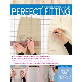 The Complete Photo Guide to Perfect Fitting - by  Sarah Veblen (Paperback)