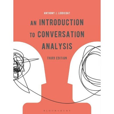 An Introduction to Conversation Analysis - 3rd Edition by  Anthony J Liddicoat (Hardcover)