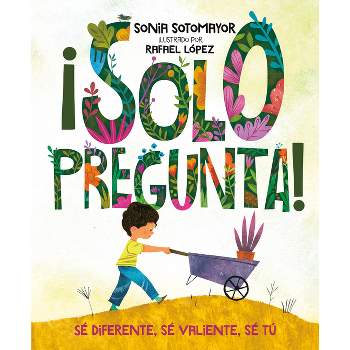 ¡Solo Pregunta! - by  Sonia Sotomayor (Hardcover)
