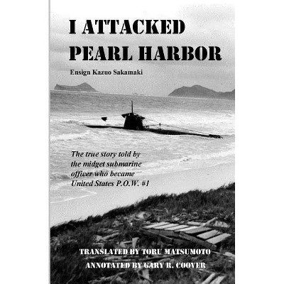 I Attacked Pearl Harbor - by  Kazuo Sakamaki (Paperback)