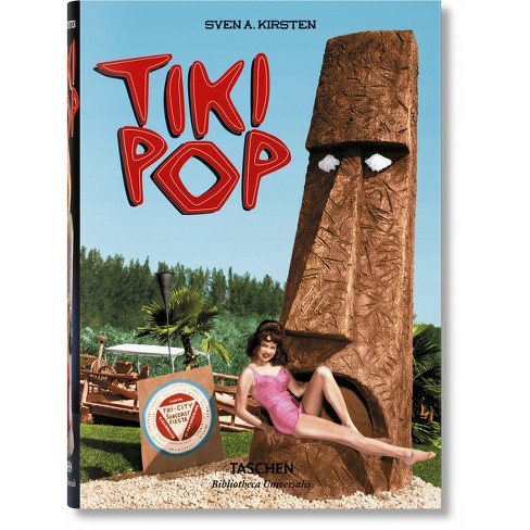 Tiki Pop - (bibliotheca Universalis) By Sven Kirsten (hardcover