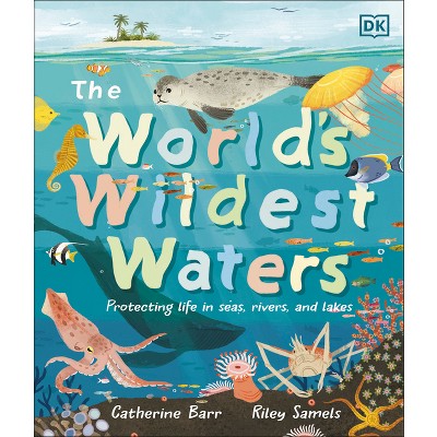 The World's Wildest Waters - by  Catherine Barr (Hardcover)