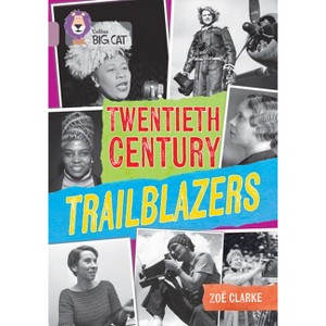 Collins Big Cat - 20th Century Trailblazers - by  Collins Big Cat & Zoë Clarke (Paperback) - 1 of 1