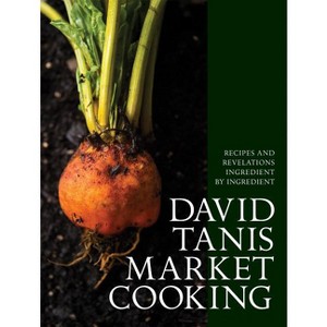 David Tanis Market Cooking - (Hardcover) - 1 of 1