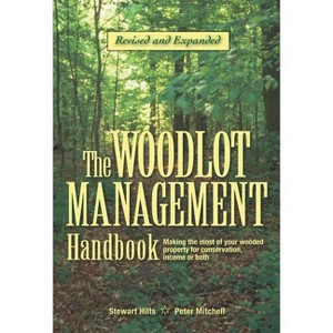 The Woodlot Management Handbook - by  Stewart Hilts & Peter Mitchell (Paperback) - 1 of 1