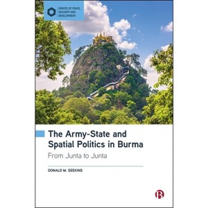 The Army-State and Spatial Politics in Burma - (Spaces of Peace, Security and Development) by  Donald M Seekins (Hardcover) - 1 of 1