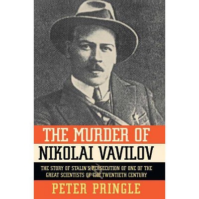 The Murder of Nikolai Vavilov - by  Peter Pringle (Paperback)