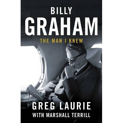 Billy Graham - by  Greg Laurie (Hardcover)