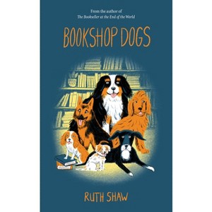 Bookshop Dogs - by  Ruth Shaw (Hardcover) - 1 of 1