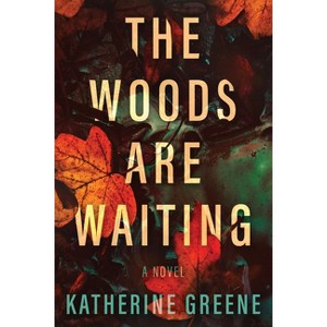 The Woods Are Waiting - by  Katherine Greene (Paperback) - 1 of 1