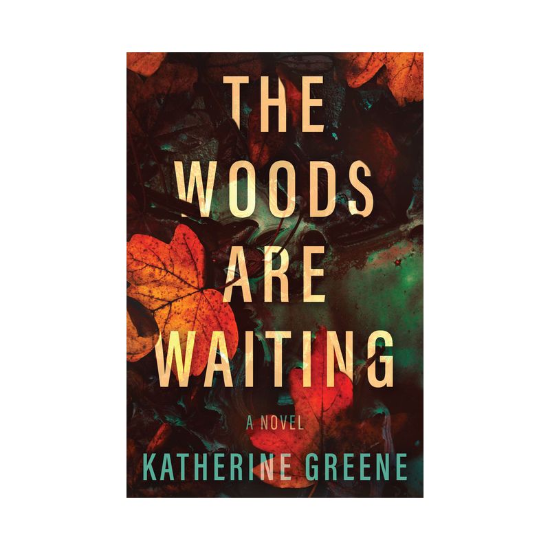 The Woods Are Waiting - by Katherine Greene, 1 of 2