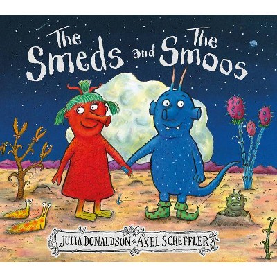 The Smeds and the Smoos - by  Julia Donaldson (Hardcover)