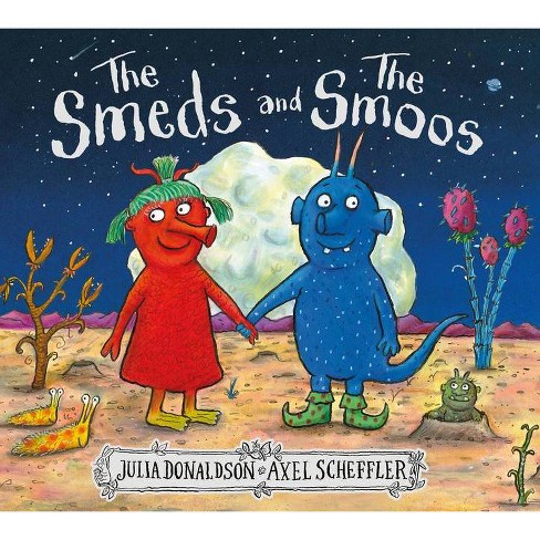 The Smeds and the Smoos - by Julia Donaldson (Hardcover)