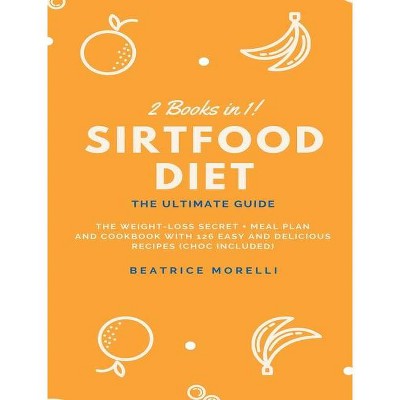 Sirtfood Diet - by  Beatrice Morelli (Hardcover)