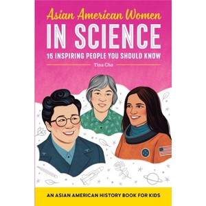 Asian American Women in Science - (Biographies for Kids) by  Tina Cho (Paperback) - 1 of 1