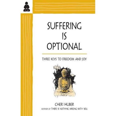 Suffering Is Optional - by  Cheri Huber (Paperback)