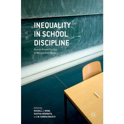Inequality in School Discipline - by  Russell J Skiba & Kavitha Mediratta & M Karega Rausch (Hardcover)