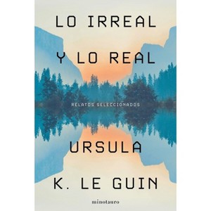 Lo Irreal Y Lo Real - by  Ursula Le Guin (Paperback) - 1 of 1