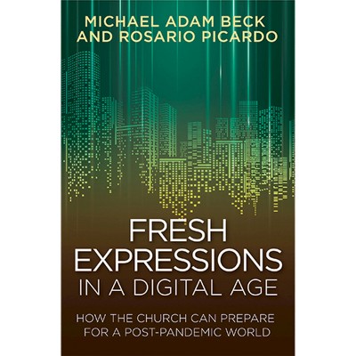 Fresh Expressions in a Digital Age - by  Michael Adam Beck (Paperback)