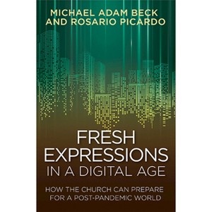 Fresh Expressions in a Digital Age - by  Michael Adam Beck (Paperback) - 1 of 1