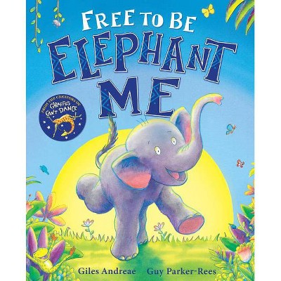 Free to Be Elephant Me - by  Giles Andreae (Hardcover)