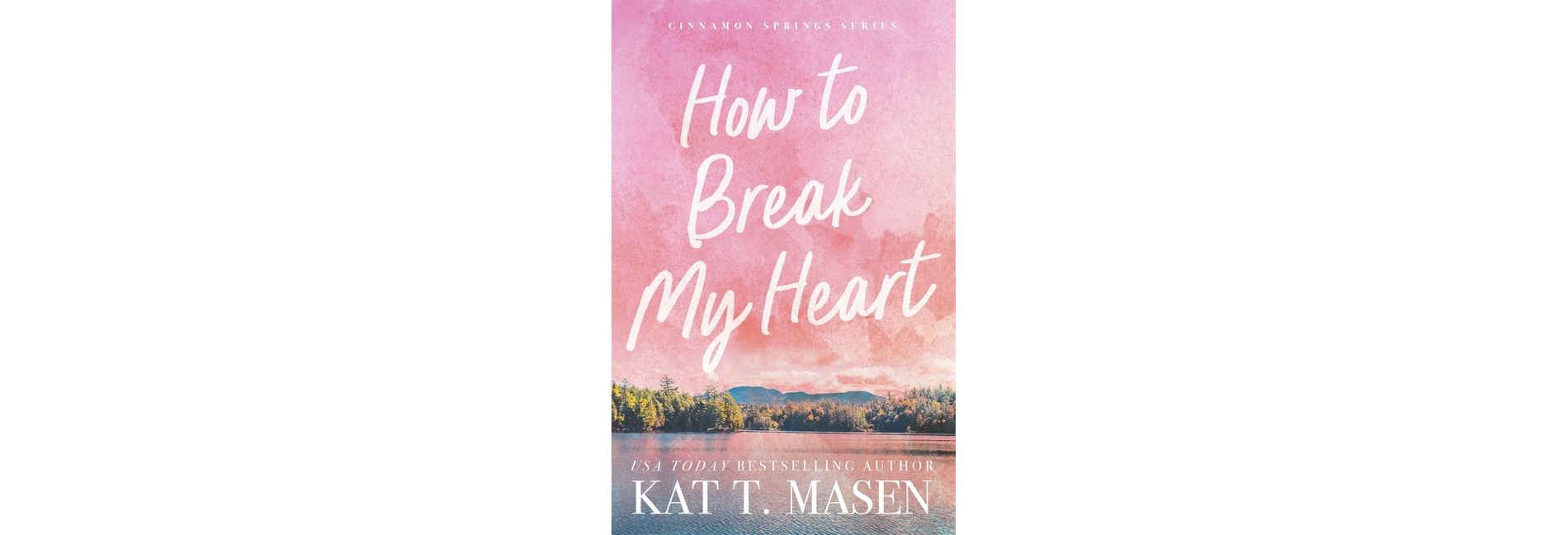 How to Break My Heart - by Kat T. Masen (Paperback)