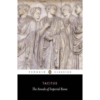 The Annals of Imperial Rome - (Penguin Classics) by  Tacitus (Paperback)