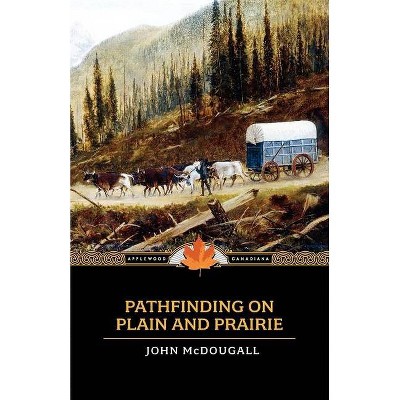 Pathfinding on Plain and Prairie - (Applewood Canadiana) by  John McDougall (Paperback)