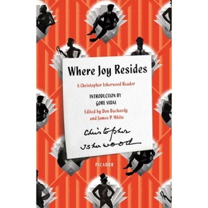 Where Joy Resides - by  Christopher Isherwood (Paperback) - 1 of 1