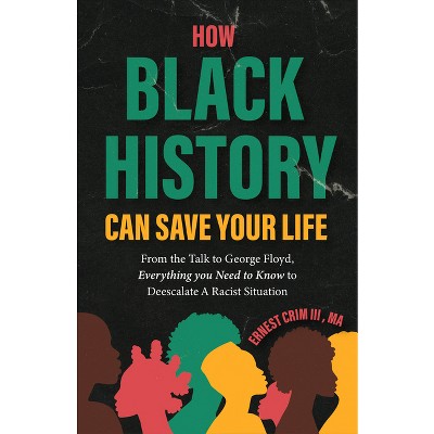 How Black History Can Save Your Life - by  Ernest Crim (Paperback)