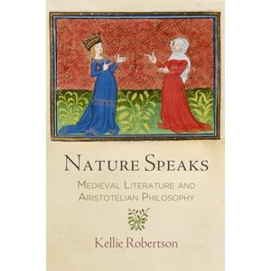 Nature Speaks - (Middle Ages) by  Kellie Robertson (Hardcover) - 1 of 1