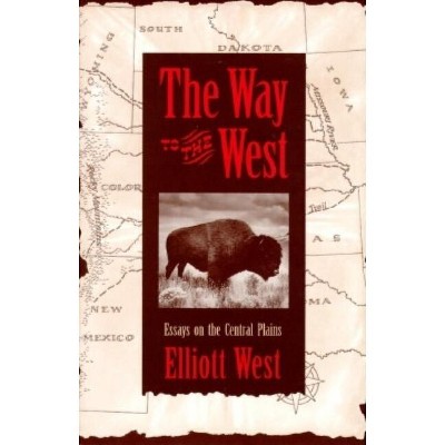 The Way to the West - (Calvin P. Horn Lectures in Western History and Culture) by  Elliott West (Paperback)