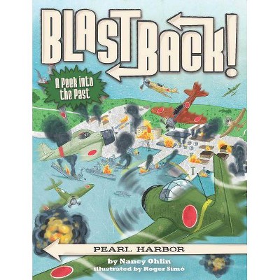 Pearl Harbor - (Blast Back!) by  Nancy Ohlin (Hardcover)